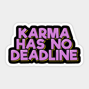 Karma Has No Deadline Sticker
